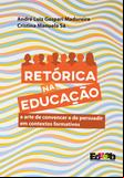 Retórica na educação: a arte de convencer e de persuadir em contextos formativos