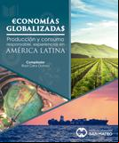 Economías globalizadas: producción y consumo responsable, experiencias en América Latina