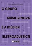 O grupo Música Nova e a música eletroacústica