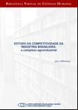 Estudo da competitividade da indústria brasileira: o complexo agroindustrial