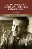 Celso Furtado: reforma, política e ideologia (1950-1964)