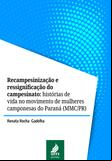 Recampesinização e ressignificação do campesinato: histórias de vida no movimento de mulheres camponesas do Paraná (MMC/PR)
