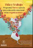 Vida y trabajo: Programa Florece para la psicoeducación emocional en las organizaciones