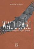 Watupari: um testemunho da resistência do povo Yanomami