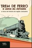 Trem de ferro e usina do Almada: a física da história da região cacaueira