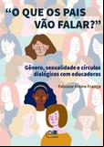 “O que os pais vão falar?”: gênero, sexualidade e círculos dialógicos com educadoras