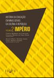 História da Educação em Minas Gerais: da Colônia à República: volume 2: Império
