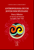 Antropologia de um jovem disciplinado: Darcy Ribeiro no Serviço de Proteção aos Índios, 1947-1956