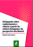 Dialogando sobre conhecimento e ciência a partir da cultura Kaingang e da perspectiva decolonial