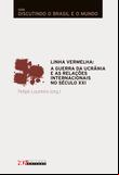 Linha vermelha: a guerra da Ucrânia e as relações internacionais do século XXI